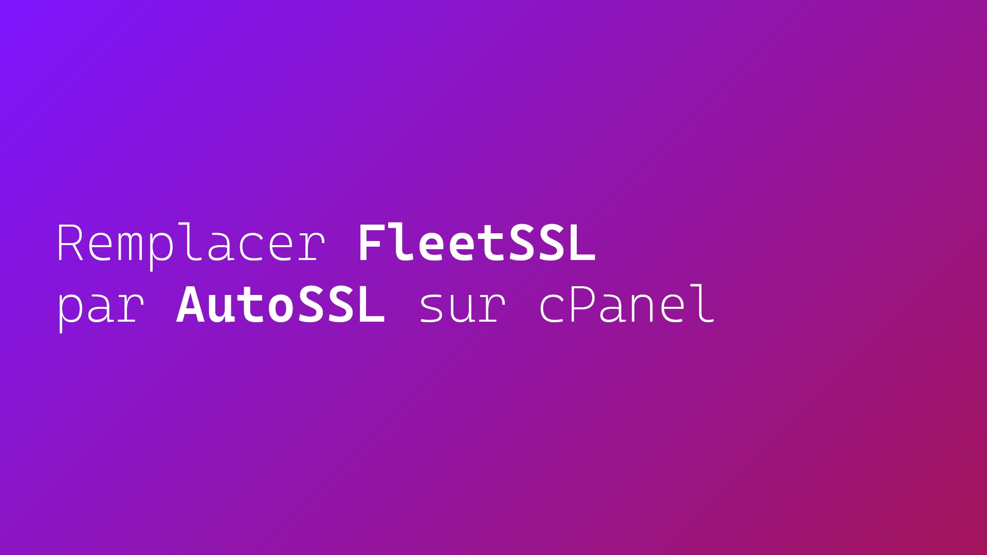 Remplacer FleetSSL par AutoSSL sur cPanel